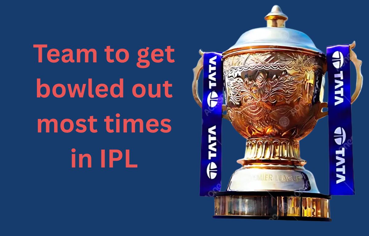 IPL में सबसे ज्यादा बार ऑल आउट होने वाली टीमें